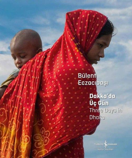 Dakka'da Üç Gün - Three Days in Dhaka | İş Bankası Kültür Yayınları (Ciltli)  - Resim 1