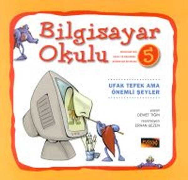 Bilgisayar Okulu 5 - Ufak Tefek Ama Önemli Şeyler | Pusula Yayıncılık (İnce Kapak)  - Resim 1