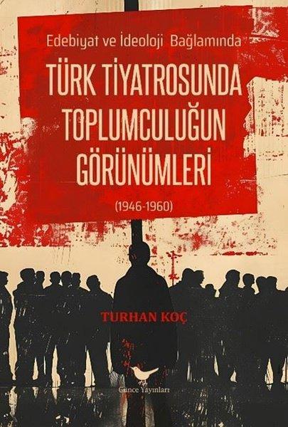 Türk Tiyatrosunda Toplumculuğun Görünümleri - Edebiyat ve İdeoloji Bağlamında | Günce Yayınları (İnce Kapak)  - Resim 1
