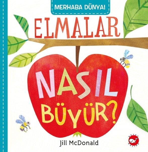 Merhaba Dünya! Elmalar Nasıl Büyür? | Beyaz Balina Yayınları (İnce Kapak)  - Resim 1