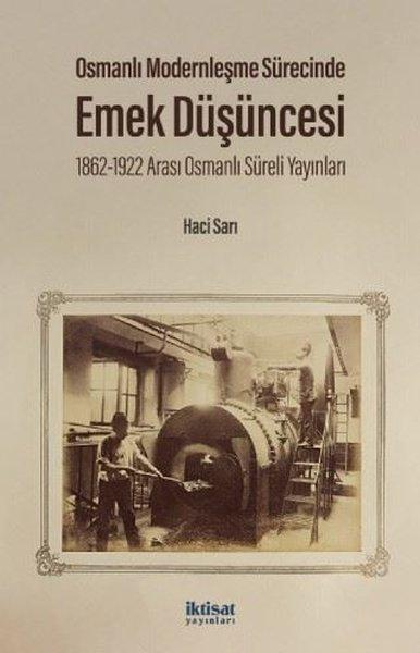 Osmanlı Modernleşme Sürecinde Emek Düşüncesi - 1862 - 1922 Arası Osmanlı Süreli Yayınları | İktisat Yayınları (İnce Kapak)  - Resim 1