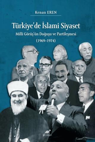 Türkiye’de İslami Siyaset Milli Görüş’ün Doğuşu ve Partileşmesi (1969–1974) | Paradigma Akademi Yayınları (Ciltsiz)  - Resim 1