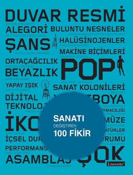 Sanatı Değiştiren 100 Fikir | Literatür Yayıncılık (İnce Kapak)  - Resim 1