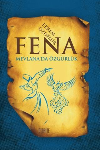 Fena - Mevlana'da Özgürlük | Otorite Yayınları (Ciltsiz)  - Resim 1