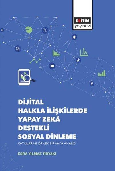 Dijital Halkla İlişkilerde Yapay Zeka Destekli Sosyal Dinleme Katkılar ve Örnek Bir Vaka Analizi | Eğitim Yayınevi (İnce Kapak)  - Resim 1