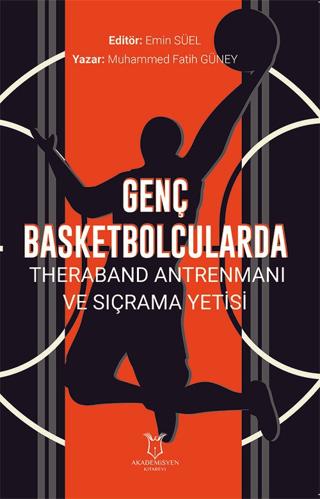 Genç Basketbolcularda Theraband Antrenmanı ve Sıçrama Yetisi | Akademisyen Kitabevi (Ciltsiz)  - Resim 1