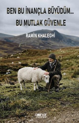 Ben Bu İnançla Büyüdüm... Bu Mutlak Güvenle | Gülnar Yayınları (Ciltsiz)  - Resim 1