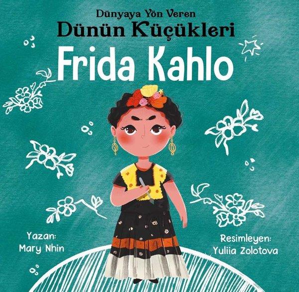 Frida Kahlo : Dünyaya Yön Veren Dünün Küçükleri | Güney Kitap (İnce Kapak)  - Resim 1