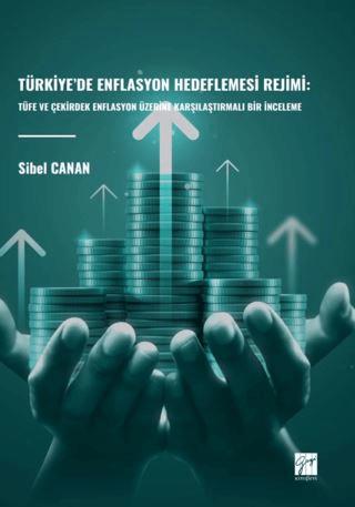 Türkiye’de Enflasyon Hedeflemesi Rejimi: Tüfe Ve Çekirdek Enflasyon Üzerine Karşılaştırmalı Bir İnceleme