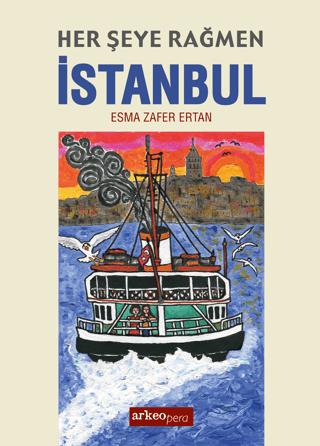 Her Şeye Rağmen İstanbul | Arkeoloji ve Sanat Yayınları (Ciltsiz)  - Resim 1