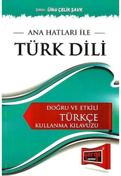 Ana Hatları İle Türk Dili - Doğru ve Etkili Türkçe Kullanma Kılavuzu - Ed: Ülkü Çelik Şavk kitap kapağı