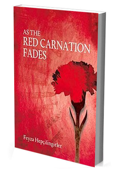 As the Red Carnation Fades - Feyza Hepçilingirler kitap kapağı