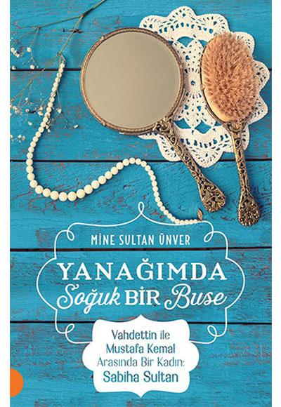 Yanağımda Soğuk Bir Buse - Mine Sultan Ünver kitap kapağı