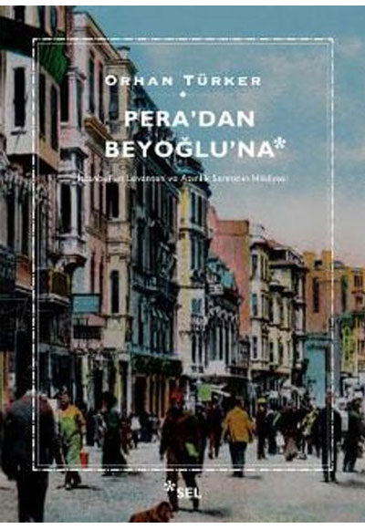 Pera'dan Beyoğlu'na İstanbul'un Levanten ve Azınlık Semtinin Hikayesi - Orhan Türker kitap kapağı