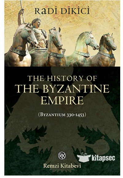 The History of the Byzantine Empire - Byzantium 330 - 1453 - Radi Dikici kitap kapağı