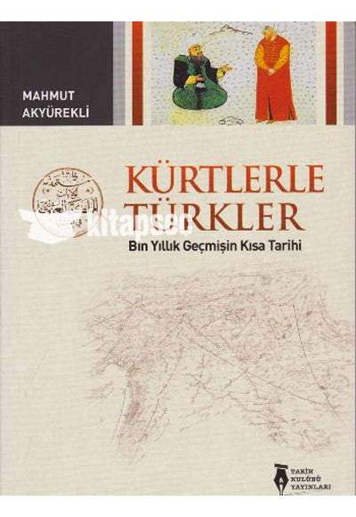 Kürtlerle Türkler Bin Yıllık Geçmişin Kısa Tarihi - Mahmut Akyürekli kitap kapağı