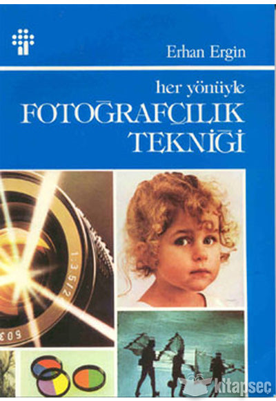 Her Yönüyle Fotoğrafçılık Tekniği - Erhan Ergin kitap kapağı