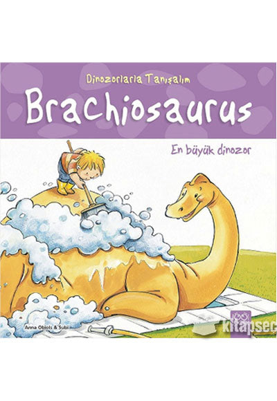 Dinozorlarla Tanışalım - Brachiosaurus - En Büyük Dinozor 1001 Çiçek Kitaplar - Anna Obiols kitap kapağı