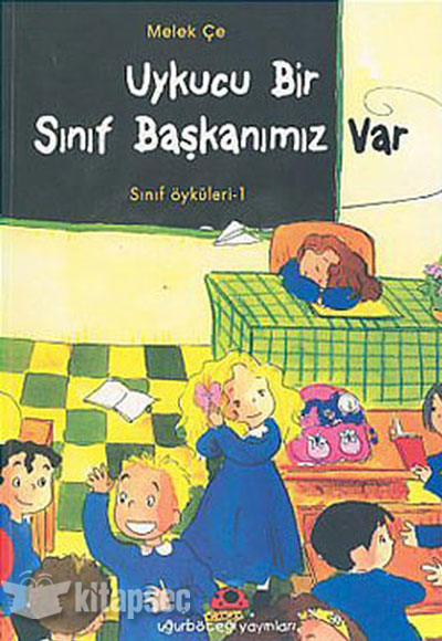 Uykucu Bir Sınıf Başkanımız Var Sınıf Öyküleri - Melek Çe kitap kapağı