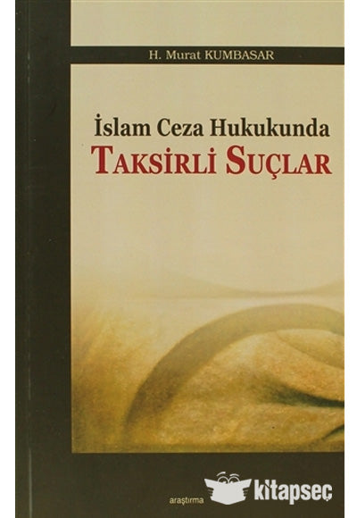İslam Ceza Hukukunda Taksirli Suçlar - Dr. H. Murat Kumbasar kitap kapağı