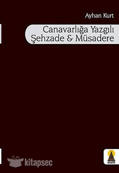 Canavarlığa Yazgılı Şehzade Müsadere - Ayhan Kurt kitap kapağı