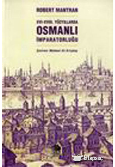 Xvı-xvııı. Yüzyıllarda Osmanlı Imparatorluğu İmge Kitabevi - Robert Mantran kitap kapağı