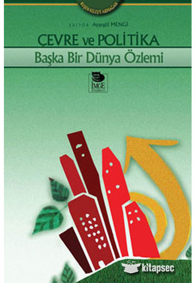 Çevre ve Politika - Başka Bir Dünya Özlemi İmge Kitabevi - Ayşegül Mengi kitap kapağı