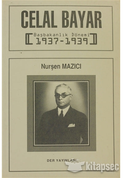 Celal Bayar Başbakanlık Dönemi 1937 1939 - Nurşen Mazıcı kitap kapağı