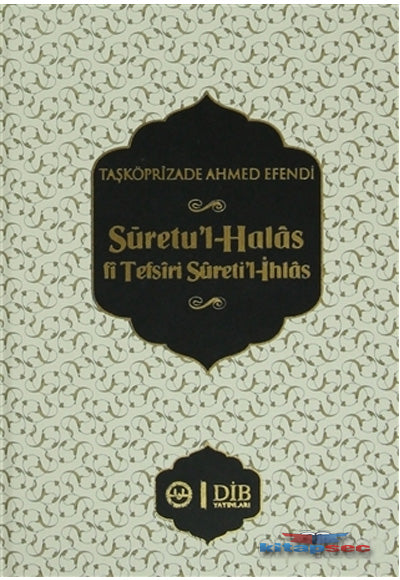 Suretu`l-Halas fi Tefsiri Sureti`l-İhlas - Taşköprülüzade Ahmed Efendi kitap kapağı