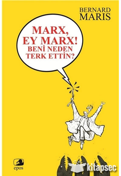 Marx! Ey Marx ! Beni Neden Terk Ettin ? - Bernard Maris kitap kapağı