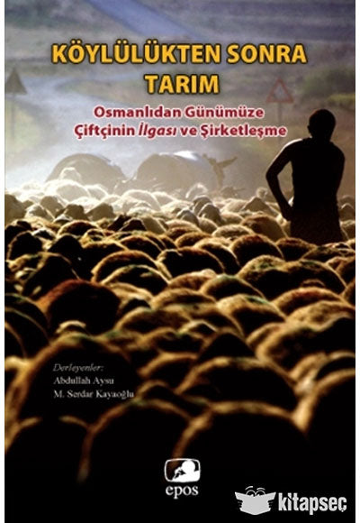 Köylülükten Sonra Tarım Osmanlıdan Günümüze Çiftçinin İlgası ve Şirketleşme - Abdullah Aysu kitap kapağı