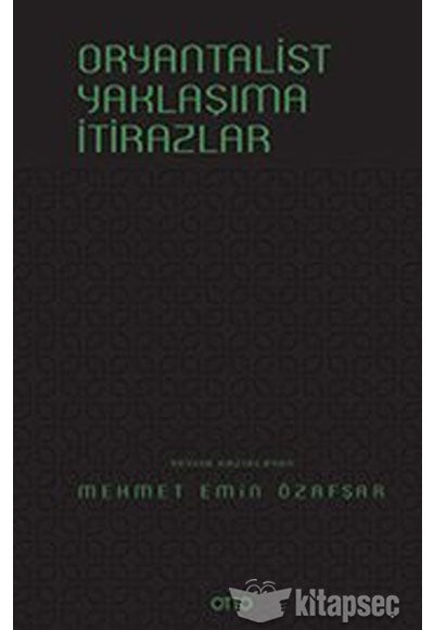 Oryantalist Yaklaşıma İtirazlar Otto Yayınları - Mehmet Emin Özafşar kitap kapağı