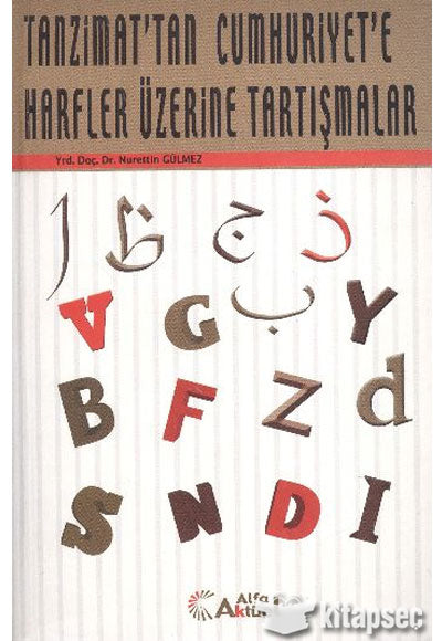Tanzimat'tan Cumhuriyet'e Harfler Üzerine Tartışmalar - Nurettin Gülmez kitap kapağı