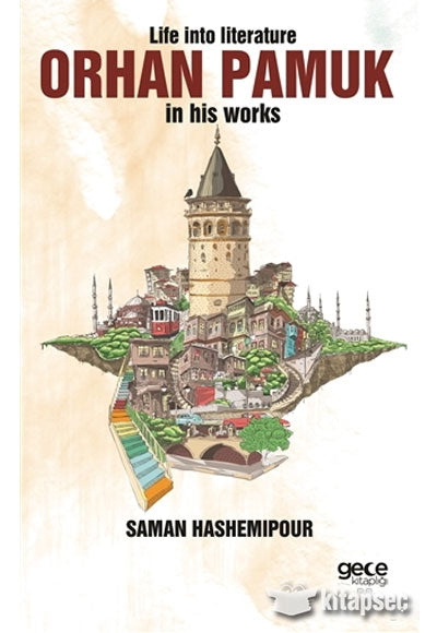 Life İnto Literature Orhan Pamuk İn His Works - Saman Hashemipour kitap kapağı