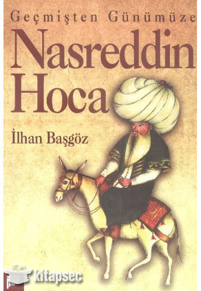 Geçmişten Günümüze Nasrettin Hoca - İlhan Başgöz kitap kapağı