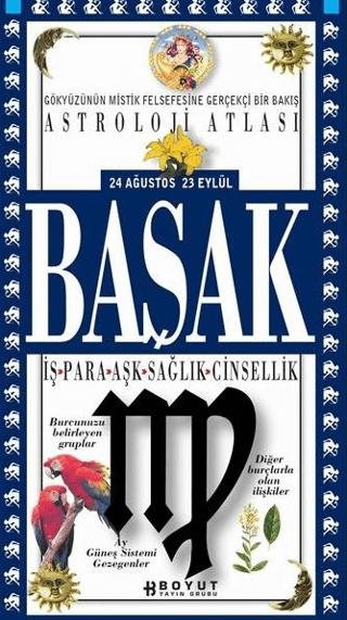Astroloji Atlası Başak 24 Ağustos / 23 Eylül İş - Para - Aşk - Sağlık - Cinsellik