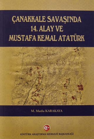 Çanakkale Savaşı'nda 14. Alay ve Mustafa Kemal Atatürk