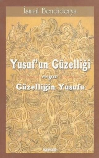 Yusuf’un Güzelliği veya Güzelliğin Yusufu | Kevser Yayınları (Ciltsiz)  - Resim 1