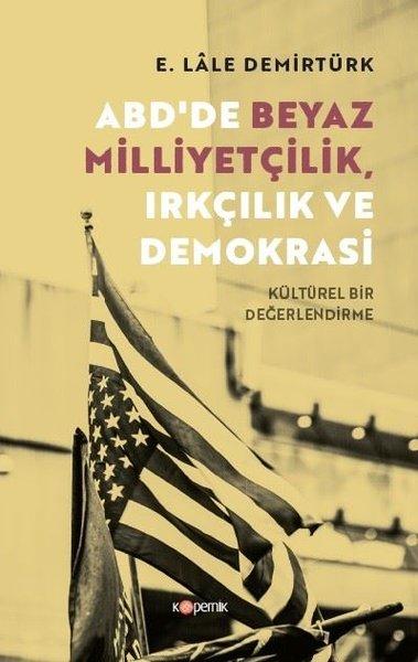 ABD'de Beyaz Milliyetçilik Irkçılık ve Demokrasi - Kültürel Bir Değerlendirme | Kopernik Kitap (İnce Kapak)  - Resim 1