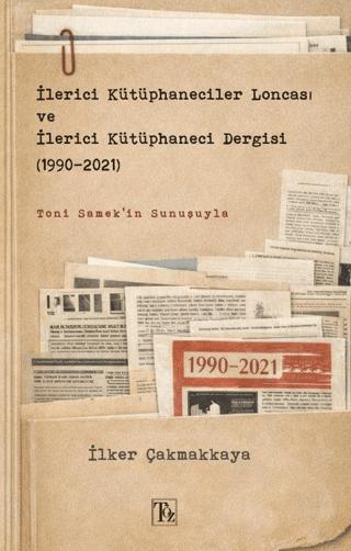 İlerici Kütüphaneciler Loncası ve İlerici Kütüphaneci Dergisi (1990-2021)