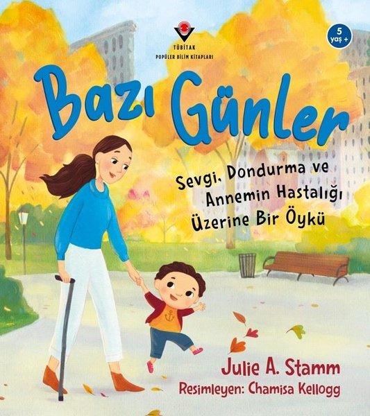 Bazı Günler - Sevgi Dondurma ve Annemin Hastalığı Üzerine Bir Öykü 5 Yaş+ | Tübitak Yayınları (İnce Kapak)  - Resim 1