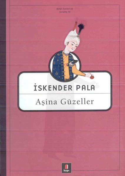 Aşina Güzeller | Kapı Yayınları - İskender Pala Bütün Eserleri Dizisi (İnce Kapak)  - Resim 1