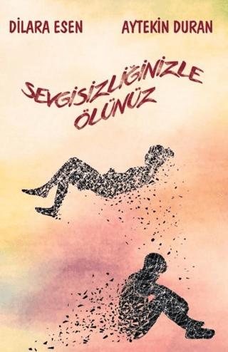Sevgisizliğinizle Ölünüz | Northern Lights Yayınları (Ciltsiz)  - Resim 1