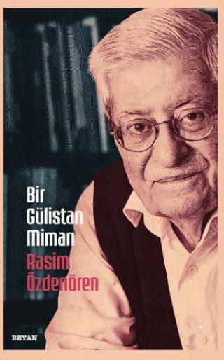 Bir Gülistan Mimarı Rasim Özdenören