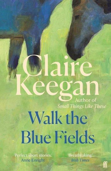 Walk the Blue Fields : 'Pure magic.' Colm Toibin | Faber and Faber Paperback (İnce Kapak)  - Resim 1