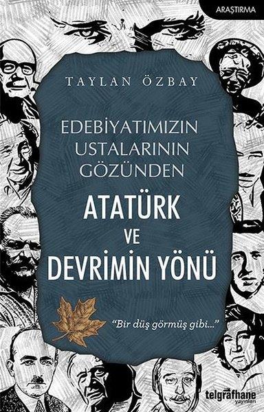 Edebiyatımızın Ustalarının Gözünden Atatürk ve Devrimin Yönü | Telgrafhane Yayınları (İnce Kapak)  - Resim 1