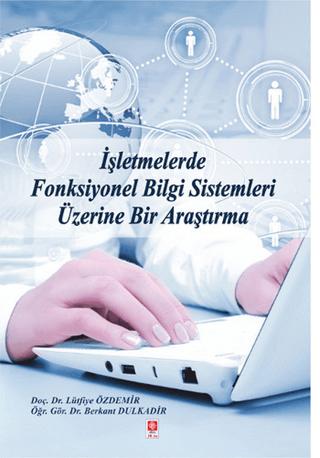İşletmelerde Fonksiyonel Bilgi Sistemleri Üzerine Bir Araştırma | Ekin Basım Yayın (Ciltsiz)  - Resim 1