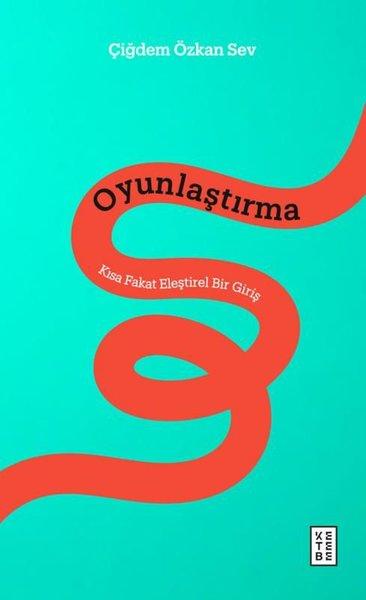 Oyunlaştırma: Kısa Fakat Eleştirel Bir Giriş | Ketebe (İnce Kapak)  - Resim 1
