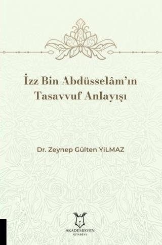 İzz Bin Abdüsselâm’ın Tasavvuf Anlayışı | Akademisyen Kitabevi (Ciltsiz)  - Resim 1