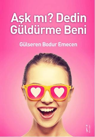 Aşk mı? Dedin Güldürme Beni | İkinci Adam Yayınları (Ciltsiz)  - Resim 1